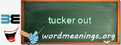 WordMeaning blackboard for tucker out